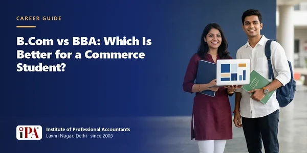 B.Com vs BBA: Which Is Better for a Commerce Student? – IPA guide illustration