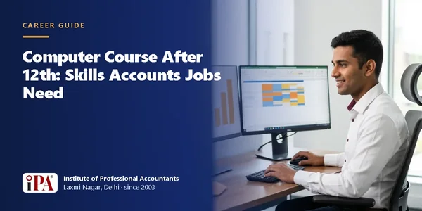 Computer Course After 12th: Skills Accounts Jobs Need – IPA guide illustration