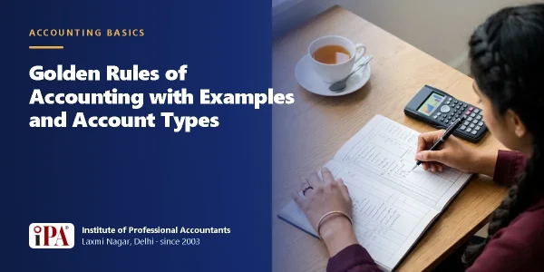 Golden Rules of Accounting with Examples and Account Types – IPA guide illustration