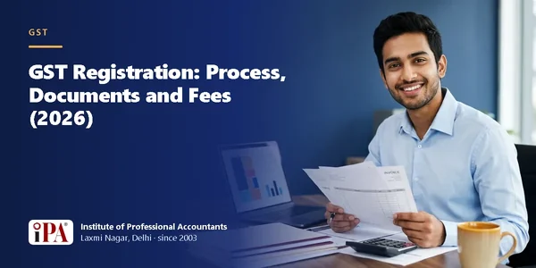 GST Registration: Process, Documents and Fees (2026) – IPA guide illustration