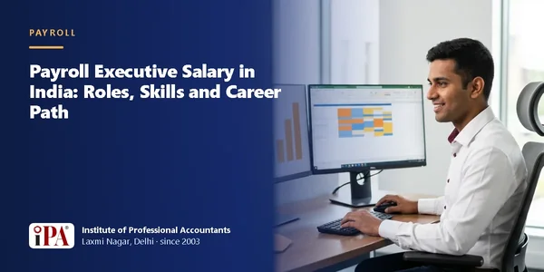 Payroll Executive Salary in India: Roles, Skills and Career Path – IPA guide illustration