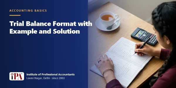 Trial Balance Format with Example and Solution – IPA guide illustration